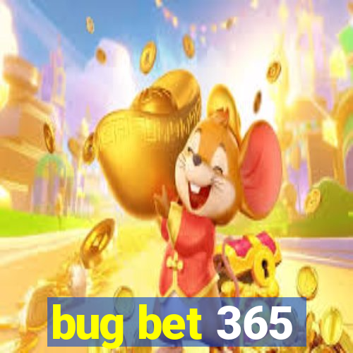 bug bet 365